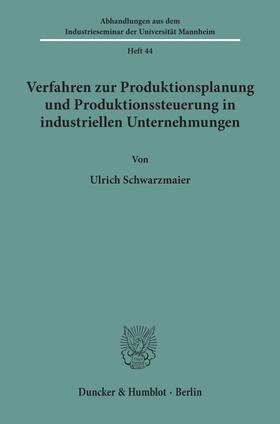 Schwarzmaier |  Verfahren zur Produktionsplanung und Produktionssteuerung in industriellen Unternehmungen | Buch |  Sack Fachmedien
