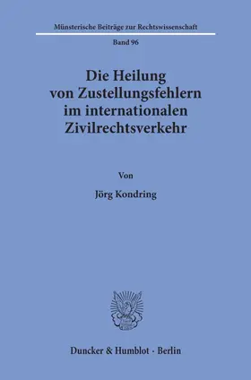 Kondring |  Die Heilung von Zustellungsfehlern im internationalen Zivilrechtsverkehr. | Buch |  Sack Fachmedien