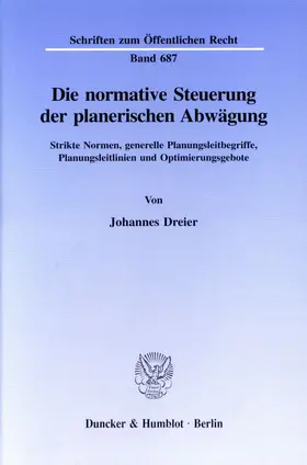 Dreier |  Die normative Steuerung der planerischen Abwägung. | Buch |  Sack Fachmedien