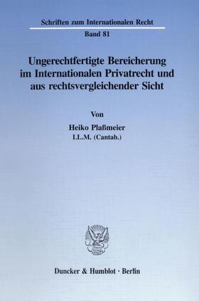 Plaßmeier |  Ungerechtfertigte Bereicherung im Internationalen Privatrecht und aus rechtsvergleichender Sicht. | Buch |  Sack Fachmedien