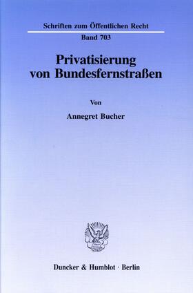 Bucher | Privatisierung von Bundesfernstraßen. | Buch | 978-3-428-08591-0 | sack.de