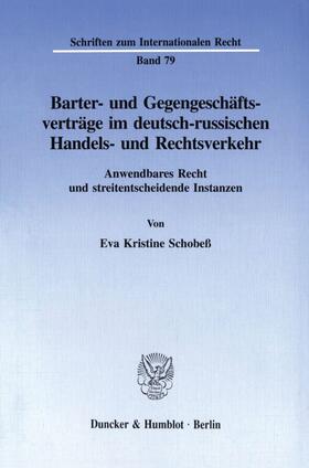Schobeß |  Barter- und Gegengeschäftsverträge im deutsch-russischen Handels- und Rechtsverkehr. | Buch |  Sack Fachmedien