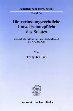 Tsai |  Die verfassungsrechtliche Umweltschutzpflicht des Staates. | Buch |  Sack Fachmedien