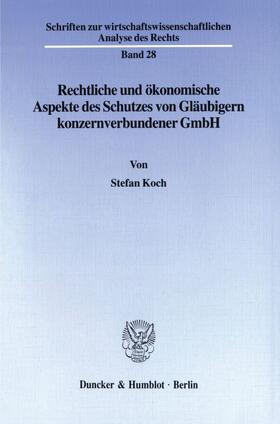 Koch |  Rechtliche und ökonomische Aspekte des Schutzes von Gläubigern konzernverbundener GmbH. | Buch |  Sack Fachmedien