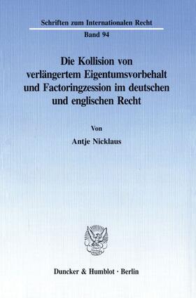 Nicklaus |  Die Kollision von verlängertem Eigentumsvorbehalt und Factoringzession im deutschen und englischen Recht. | Buch |  Sack Fachmedien
