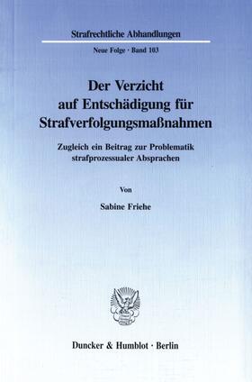 Friehe |  Der Verzicht auf Entschädigung für Strafverfolgungsmaßnahmen. | Buch |  Sack Fachmedien
