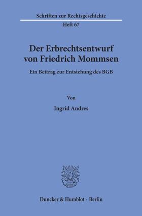 Andres |  Der Erbrechtsentwurf von Friedrich Mommsen. | Buch |  Sack Fachmedien