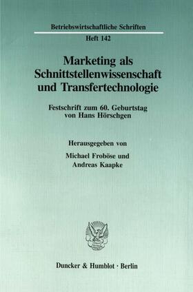 Froböse / Kaapke |  Marketing als Schnittstellenwissenschaft und Transfertechnologie. | Buch |  Sack Fachmedien