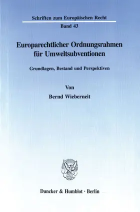 Wieberneit |  Europarechtlicher Ordnungsrahmen für Umweltsubventionen. | Buch |  Sack Fachmedien