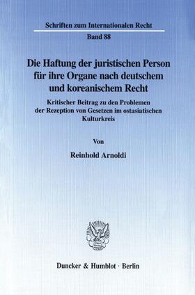 Arnoldi |  Die Haftung der juristischen Person für ihre Organe nach deutschem und koreanischem Recht. | Buch |  Sack Fachmedien