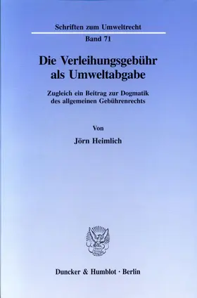 Heimlich |  Die Verleihungsgebühr als Umweltabgabe. | Buch |  Sack Fachmedien