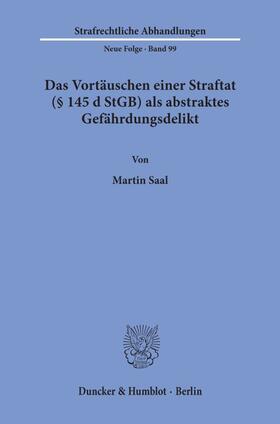 Saal |  Das Vortäuschen einer Straftat (§ 145 d StGB) als abstraktes Gefährdungsdelikt. | Buch |  Sack Fachmedien