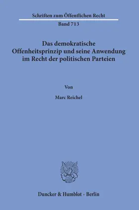 Reichel |  Das demokratische Offenheitsprinzip und seine Anwendung im Recht der politischen Parteien. | Buch |  Sack Fachmedien