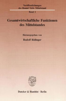 Ridinger |  Gesamtwirtschaftliche Funktionen des Mittelstandes. | Buch |  Sack Fachmedien