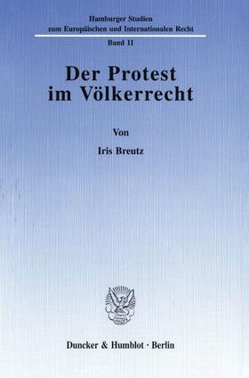 Breutz |  Der Protest im Völkerrecht. | Buch |  Sack Fachmedien