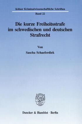 Schaeferdiek |  Die kurze Freiheitsstrafe im schwedischen und deutschen Strafrecht | Buch |  Sack Fachmedien