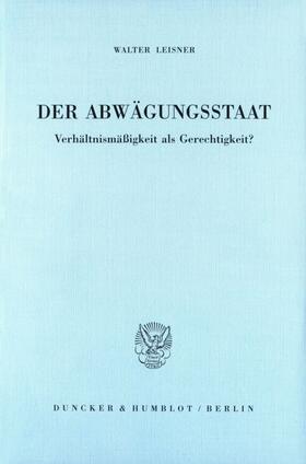 Leisner |  Der Abwägungsstaat | Buch |  Sack Fachmedien