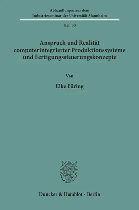 Büring |  Anspruch und Realität computerintegrierter Produktionssysteme und Fertigungssteuerungskonzepte. | Buch |  Sack Fachmedien