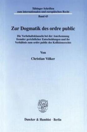 Völker |  Zur Dogmatik des ordre public. | Buch |  Sack Fachmedien