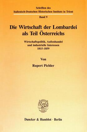 Pichler |  Die Wirtschaft der Lombardei als Teil Österreichs. | Buch |  Sack Fachmedien