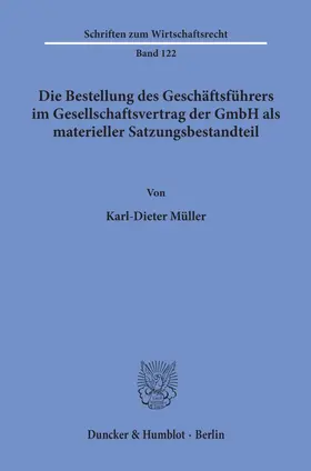 Müller |  Die Bestellung des Geschäftsführers im Gesellschaftsvertrag der GmbH als materieller Satzungsbestandteil. | Buch |  Sack Fachmedien