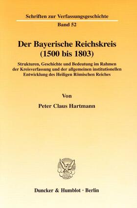 Hartmann |  Der Bayerische Reichskreis (1500 bis 1803). | Buch |  Sack Fachmedien