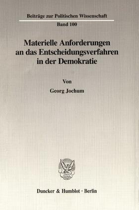 Jochum |  Materielle Anforderungen an das Entscheidungsverfahren in der Demokratie. | Buch |  Sack Fachmedien