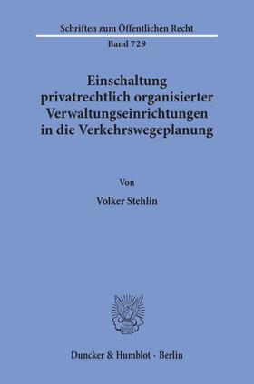 Stehlin | Einschaltung privatrechtlich organisierter Verwaltungseinrichtungen in die Verkehrswegeplanung. | Buch | 978-3-428-09119-5 | sack.de