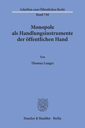 Langer | Monopole als Handlungsinstrumente der öffentlichen Hand. | Buch | 978-3-428-09137-9 | sack.de