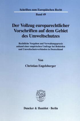 Engelsberger |  Der Vollzug europarechtlicher Vorschriften auf dem Gebiet des Umweltschutzes. | Buch |  Sack Fachmedien