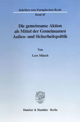 Münch |  Die gemeinsame Aktion als Mittel der Gemeinsamen Außen- und Sicherheitspolitik. | Buch |  Sack Fachmedien