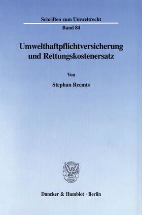 Reemts |  Umwelthaftpflichtversicherung und Rettungskostenersatz. | Buch |  Sack Fachmedien