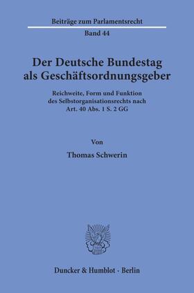 Schwerin |  Der Deutsche Bundestag als Geschäftsordnungsgeber. | Buch |  Sack Fachmedien