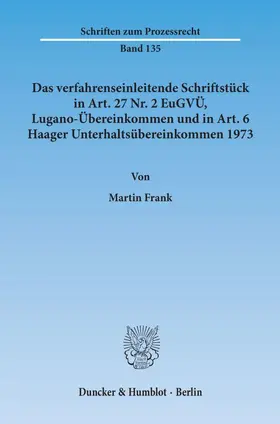 Frank |  Das verfahrenseinleitende Schriftstück in Art. 27 Nr. 2 EuGVÜ, Lugano-Übereinkommen und in Art. 6 Haager Unterhaltsübereinkommen 1973. | Buch |  Sack Fachmedien