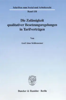 Schleusener |  Die Zulässigkeit qualitativer Besetzungsregelungen in Tarifverträgen. | Buch |  Sack Fachmedien