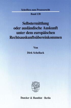 Schellack |  Selbstermittlung oder ausländische Auskunft unter dem europäischen Rechtsauskunftsübereinkommen | Buch |  Sack Fachmedien