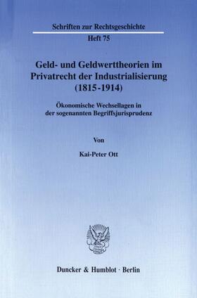 Ott |  Geld- und Geldwerttheorien im Privatrecht der Industrialisierung (1815-1914). | Buch |  Sack Fachmedien