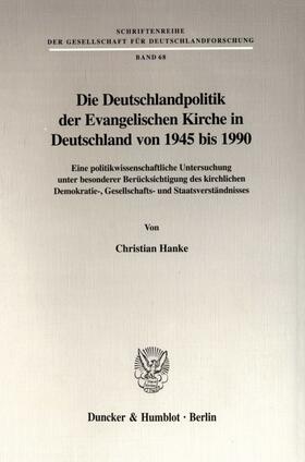 Hanke |  Die Deutschlandpolitik der Evangelischen Kirche in Deutschland von 1945 bis 1990. | Buch |  Sack Fachmedien