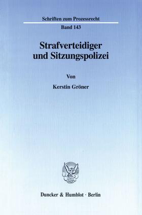 Gröner |  Strafverteidiger und Sitzungspolizei. | Buch |  Sack Fachmedien
