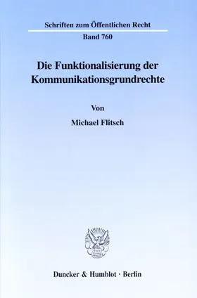 Flitsch |  Die Funktionalisierung der Kommunikationsgrundrechte. | Buch |  Sack Fachmedien