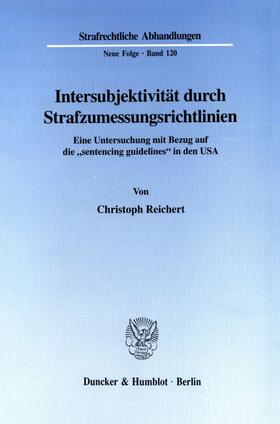 Reichert |  Intersubjektivität durch Strafzumessungsrichtlinien. | Buch |  Sack Fachmedien