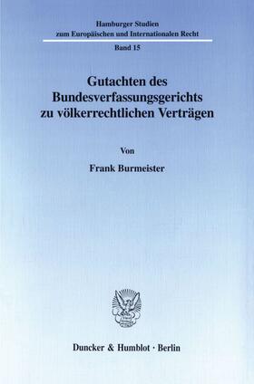 Burmeister |  Gutachten des Bundesverfassungsgerichts zu völkerrechtlichen Verträgen. | Buch |  Sack Fachmedien