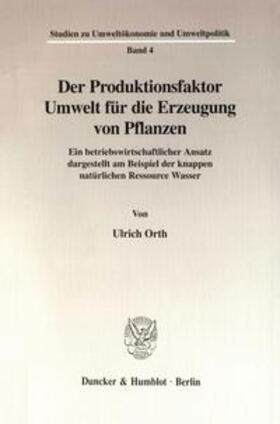 Orth |  Der Produktionsfaktor Umwelt für die Erzeugung von Pflanzen. | Buch |  Sack Fachmedien