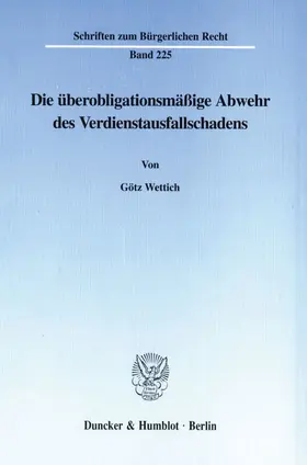 Wettich |  Die überobligationsmäßige Abwehr des Verdienstausfallschadens. | Buch |  Sack Fachmedien