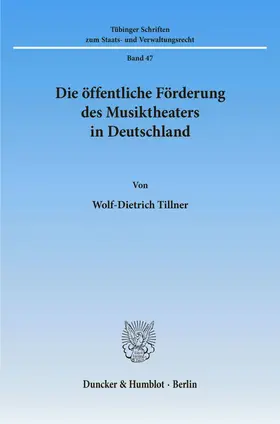 Tillner |  Die öffentliche Förderung des Musiktheaters in Deutschland. | Buch |  Sack Fachmedien