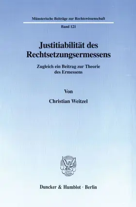 Weitzel |  Justitiabilität des Rechtsetzungsermessens. | Buch |  Sack Fachmedien