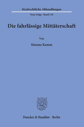 Kamm |  Die fahrlässige Mittäterschaft. | Buch |  Sack Fachmedien