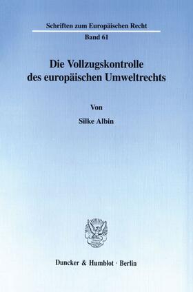 Albin |  Die Vollzugskontrolle des europäischen Umweltrechts. | Buch |  Sack Fachmedien