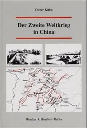 Kuhn |  Der Zweite Weltkrieg in China | Buch |  Sack Fachmedien