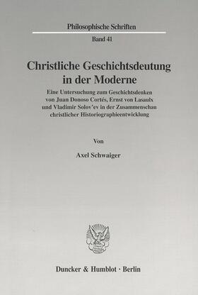 Schwaiger |  Christliche Geschichtsdeutung in der Moderne. | Buch |  Sack Fachmedien